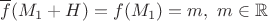 $$\overline f (M_1 + H) = f (M_1) = m, \ m\in \mathbb{R}$$