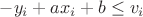 $-y_i + ax_i + b \le v_i$