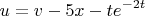$$u=v-5x-te^{-2t}$$