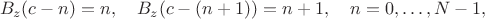 $$
B_z(c-n)=n,\quad
B_z(c-(n+1))=n+1,\quad
n=0,\ldots, N-1,
$$ $$
B_z(c-n)=n,\quad
B_z(c-(n+1))=n+1,\quad
n=0,\ldots, N-1,
$$