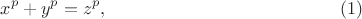 $$x^p+y^p=z^p,\eqno(1)$$