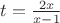 $ t = \frac {2x}{x-1}} $