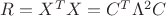 $R=X^TX=C^T\Lambda^2C$