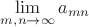 $\lim\limits_{m, n \to \infty} a_{mn}$