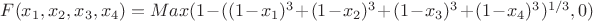 $F(x_1,x_2,x_3,x_4)=Max(1-((1-x_1)^3+(1-x_2)^3+(1-x_3)^3+(1-x_4)^3)^{1/3},0)$