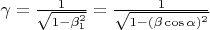 $\gamma=\frac{1}{\sqrt{1-\beta_1^2}}=\frac{1}{\sqrt{1-(\beta\cos{\alpha})^2}}$