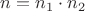 $n=n_1\cdot n_2$