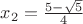 $x_2=\frac{5-\sqrt{5}}{4}$