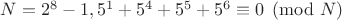 $N=2^8-1, 5^1+5^4+5^5+5^6\equiv0\pmod{N}$