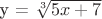 y = \sqrt[3]{5x+7}