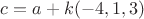 $c=a+k(-4,1,3)$
