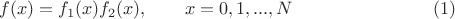 $$
f(x) = f_1(x)f_2(x), \qquad x = 0,1,...,N \eqno (1)
$$