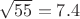 $\sqrt{55} = 7.4$