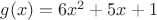 $g(x)=6x^2+5x+1$