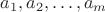 $a_1,a_2,\ldots,a_m$