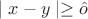 $\mid x - y \mid \geq \hat o$ $\mid x - y \mid \geq \hat o$
