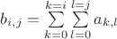 $b_{i,j}= \sum\limits_{k=0}^{k=i}\sum\limits_{l=0}^{l=j}a_{k,l}$