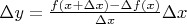 $\Delta y={{\frac{f(x+\Delta x)-\Delta f(x)}{\Delta x}}{\Delta x}$