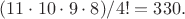 $(11\cdot10\cdot9\cdot8)/4!=330.$