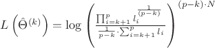 $L\left( {{{\hat{\Theta }}}^{(k)}} \right)=\log {{\left( \frac{\prod_{i=k+1}^{p}{l_{i}^{{}^\frac{1}{\left( p-k \right)}\;}}}{\frac{1}{p-k}\cdot \sum_{i=k+1}^{p}{{{l}_{i}}}} \right)}^{\left( p-k \right)\cdot N}}$