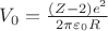$\[V_0  = \frac{{(Z - 2)e^2 }}{{2\pi \varepsilon _0 R}}\]$