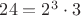 $24=2^3\cdot 3$