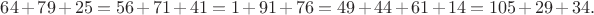 $64+79+25=56+71+41=1+91+76=49+44+61+14=105+29+34.$