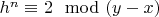$h^n \equiv 2 \mod (y-x)$