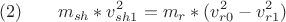 $$(2)\qquad m_{sh}*v_{sh1}^2=m_r*(v_{r0}^2-v_{r1}^2)$$