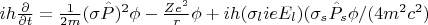 $ih\frac{\partial }{\partial t}=\frac{1}{2m}(\sigma \hat P)^2\phi-\frac{Ze^2}{r}\phi+ih(\sigma_l ieE_l)(\sigma_s \hat P_{s}\phi/(4m^2c^2)$