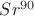 $Sr^{90}$