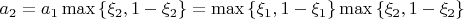 $a_2  = a_1 \max \left\{ {\xi _2 ,1 - \xi _2 } \right\} = \max \left\{ {\xi _1 ,1 - \xi _1 } \right\}\max \left\{ {\xi _2 ,1 - \xi _2 } \right\}$