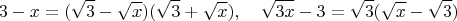 $$3-x=(\sqrt3-\sqrt x)(\sqrt3+\sqrt x), \quad \sqrt{3x}-3}=\sqrt3(\sqrt x-\sqrt3) $$