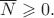 $\overline{N}\geqslant 0.$