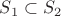 $S_1 \subset  S_2$