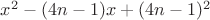 $x^2-(4n-1)x+(4n-1)^2$