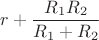 $r+\dfrac{R_1R_2}{R_1+R_2}$ $r+\dfrac{R_1R_2}{R_1+R_2}$