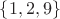 $\{1,2,9\}$