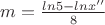 $m= \frac{ln\75-lnx''}{8}$