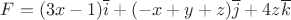 $F=(3x-1)\overline{i} + (-x+y+z)\overline{j} + 4z\overline{k}$