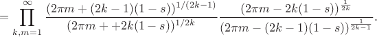$$=\prod_{k,m=1}^{\infty}\frac{(2\pi m+(2k-1)(1-s))^{1/(2k-1)}}{(2\pi m++2k(1-s))^{1/2k}}\frac{(2\pi m-2k(1-s))^{\frac{1}{2k}}}{(2\pi m-(2k-1)(1-s))^{\frac{1}{2k-1}}}.$$