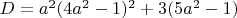 $D=a^2(4a^2-1)^2+3(5a^2-1)$