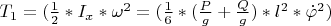 $T_1=(\frac 1 2*I_x*\omega^2=(\frac 1 6*(\frac P g +\frac Q g ) *l^2*\dot\varphi^2)$