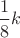 $\dfrac{1}{8}k$