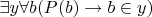 $\exists y \forall b (P(b) \to b \in y)$