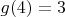 $g(4) = 3$