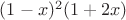 $(1-x)^2(1+2x)$