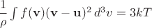 $\dfrac{1}{\rho}\int f({\bf v})({\bf v}-{\bf u})^2\,d^3v=3kT$