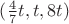 $ (\frac{4}{7}t, t, 8t)$