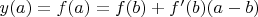 $y(a) = f(a) = f(b) + f'(b)(a-b)$